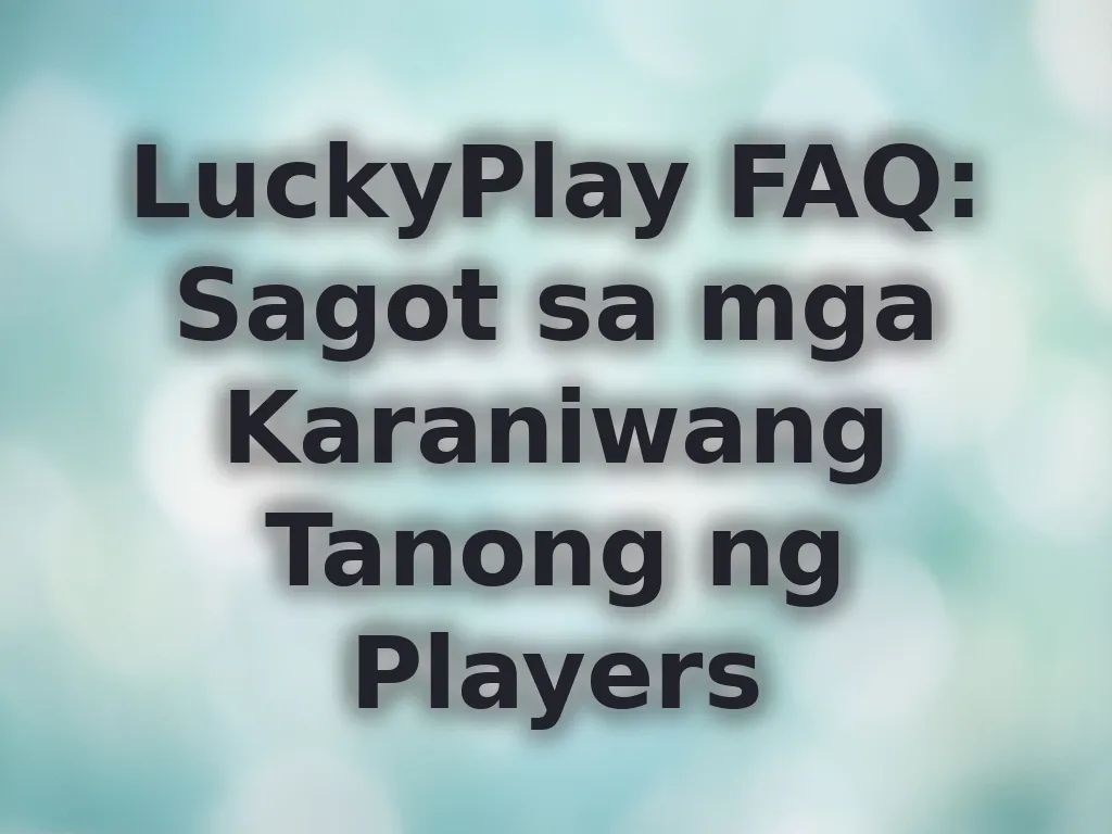 LuckyPlay FAQ